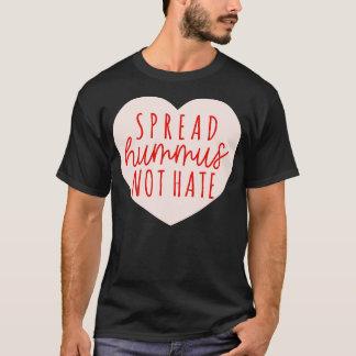 Spread Hummus Not Hate T-Shirt