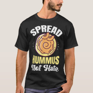 Spread Hummus Not Hate Veganism Vegan Plants T-Shirt