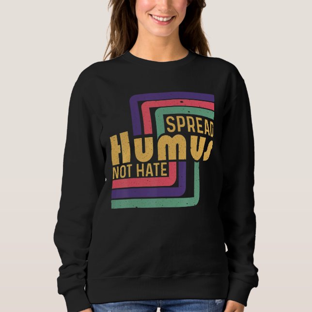 Spread Humus Not Hate Vegan Vegetarian World Vegan Sweatshirt (Front)