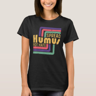 Spread Humus Not Hate Vegan Vegetarian World Vegan T-Shirt