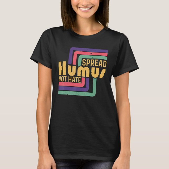 Spread Humus Not Hate Vegan Vegetarian World Vegan T-Shirt (Front)