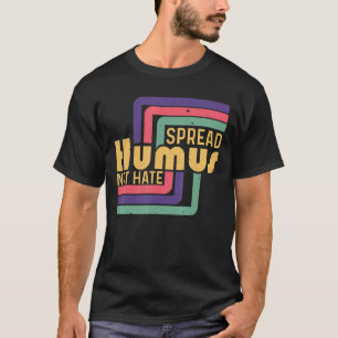 Spread Humus Not Hate Vegan Vegetarian World Vegan T-Shirt