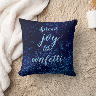 Spread Joy Like Confetti   Cushion