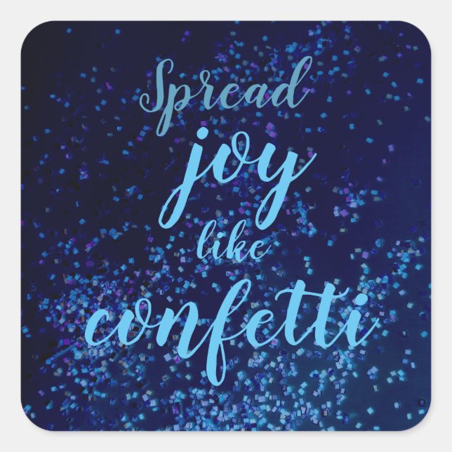 Spread Joy Like Confetti   Square Sticker (Front)