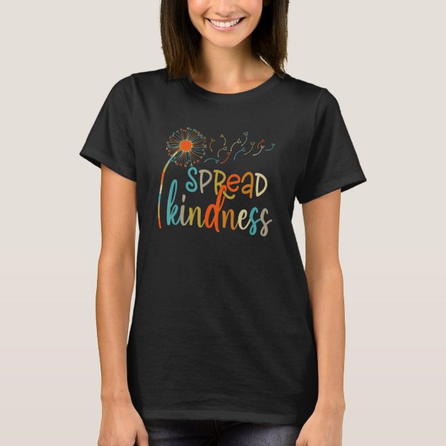 Spread Kindness Cute Dandelion Flower Positive Ins T-Shirt (Front)