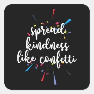 Spread Kindness Like Confetti Square Sticker