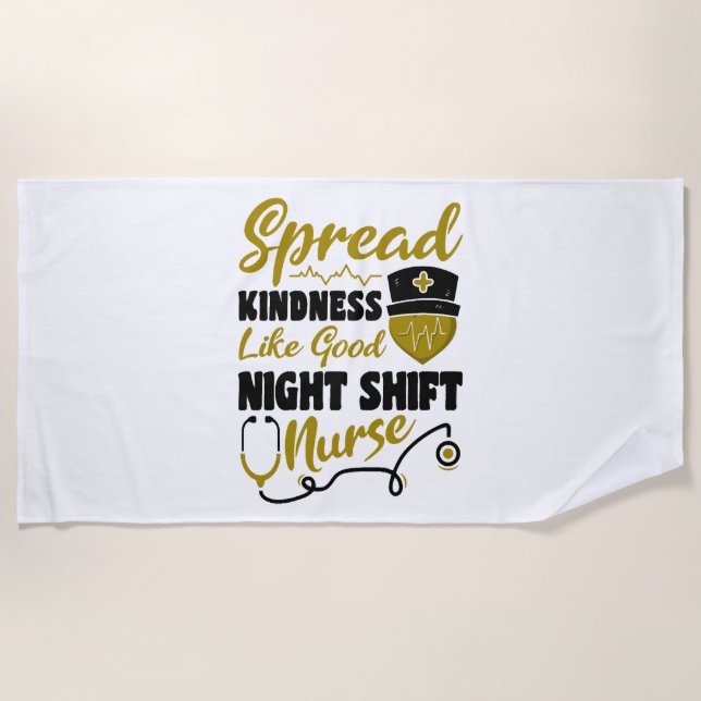 Spread kindness like good Night Shift Nurse Beach Towel (Front)