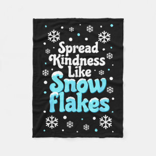Spread Kindness Like Snowflakes Snow Days Sitive M Fleece Blanket