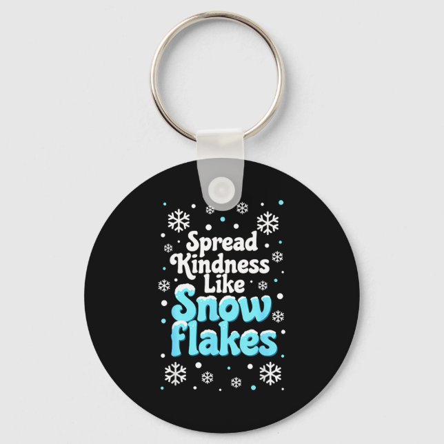 Spread Kindness Like Snowflakes Snow Days Sitive M Key Ring (Front)