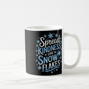 Spread Kindness Like Snowflakes Teacher Snow Day W Coffee Mug