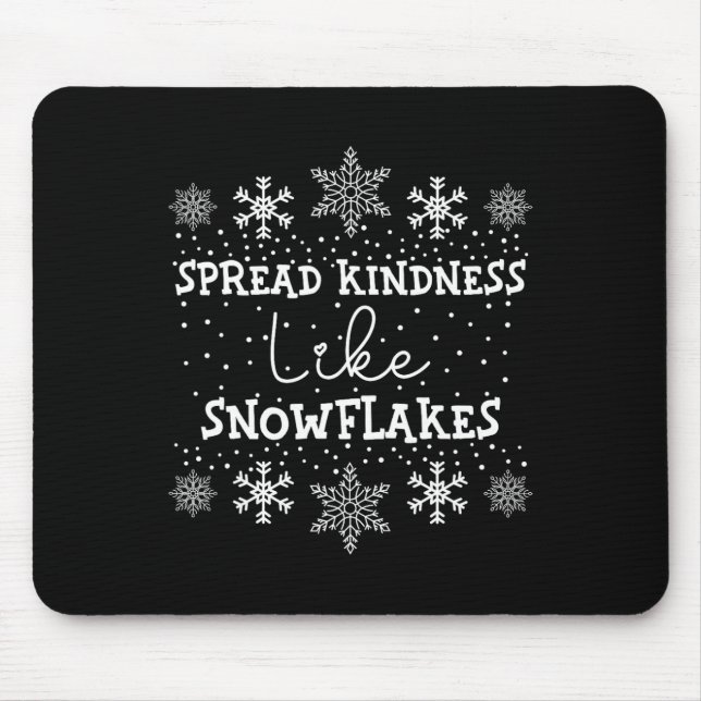 Spread Kindness Like Snowflakes Xmas Themed Funny  Mouse Pad (Front)