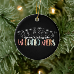 Spread Kindness Like Wildflowers Inspirational Ceramic Ornament
