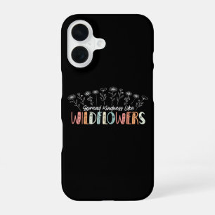 Spread Kindness Like Wildflowers Inspirational iPhone 16 Case