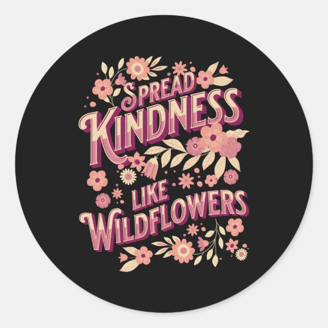 Spread Kindness Like Wildflowers Inspiring Quote Classic Round Sticker (Front)