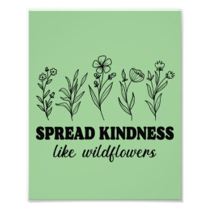 Spread Kindness Like Wildflowers Photo Print