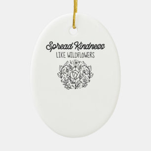 Spread Kindness Like Wildflowers Sweet Positive Ceramic Ornament