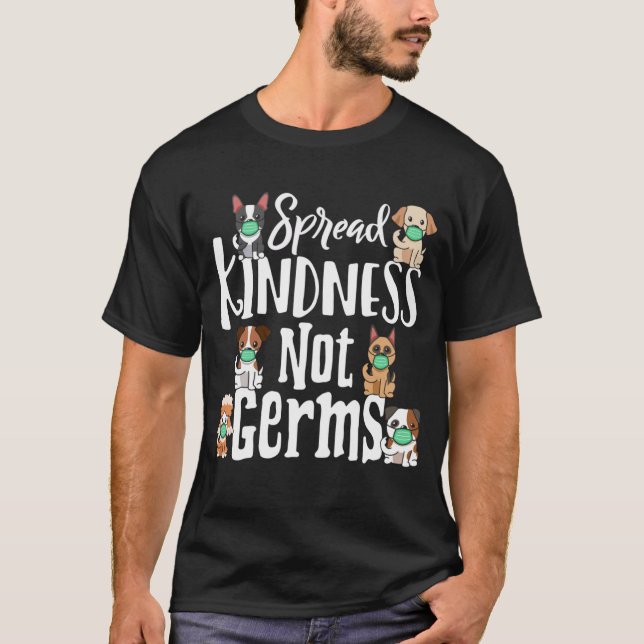 Spread Kindness Not Germs Dog Face Funny T-Shirt (Front)