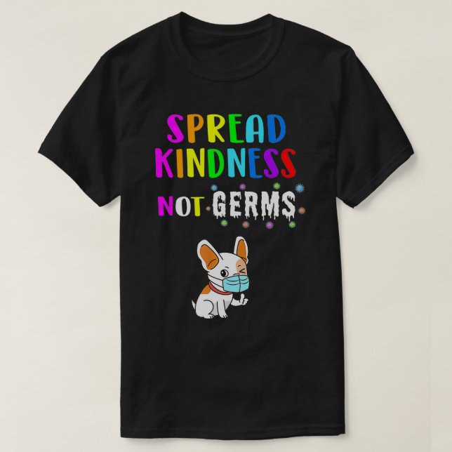 Spread Kindness Not Germs  Dog Lover Gift  T-Shirt (Design Front)