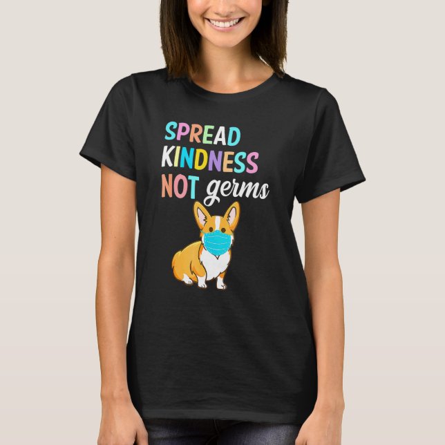 Spread Kindness Not Germs Essential Corgi Dog T-Shirt (Front)