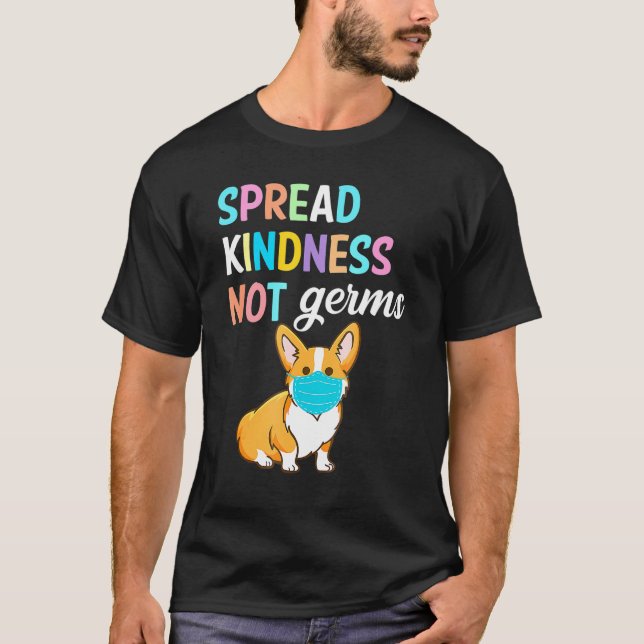 Spread Kindness Not Germs Essential Corgi Dog T-Shirt (Front)