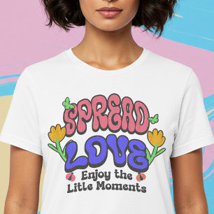 Spread Love Enjoy The Little Moments T-Shirt
