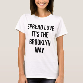 Spread Love It's the Brooklyn Way T-Shirt