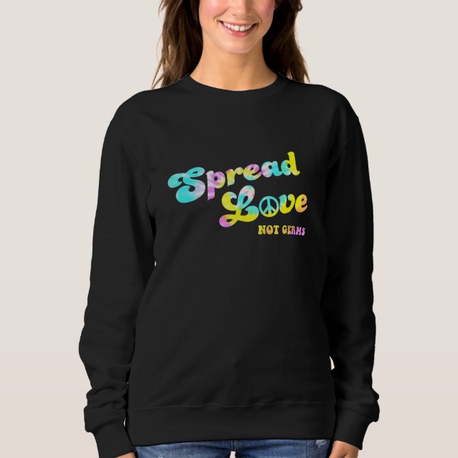 Spread Love Not Germs Healthcare Medical Hippie Sweatshirt (Front)