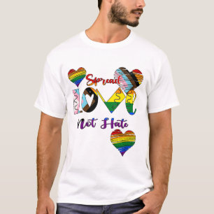 Spread Love Not Hate  T-Shirt