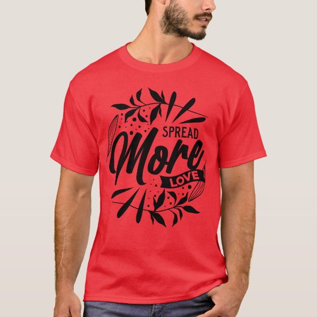 Spread More Love gift T-Shirt (Front)