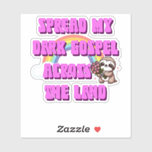 Spread My Dark Gospel Across The Land Sloth