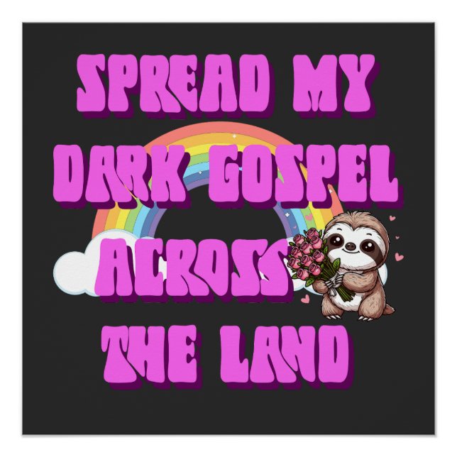 Spread My Dark Gospel Across The Land Sloth Poster (Front)
