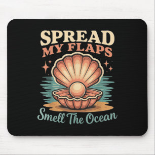 Spread My Flaps Smell The Ocean Funny Adult Humour Mouse Pad