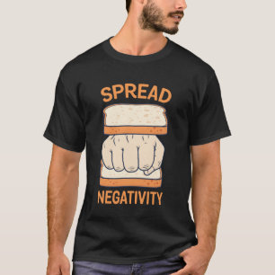 Spread Negativity Funny Sarcastic Graphic Sarcasm T-Shirt