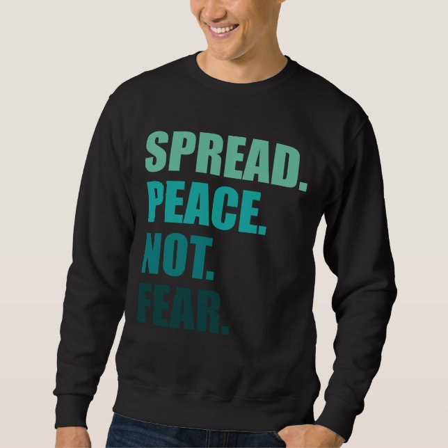 Spread Peace Not Fear Green Text Sweatshirt (Front)