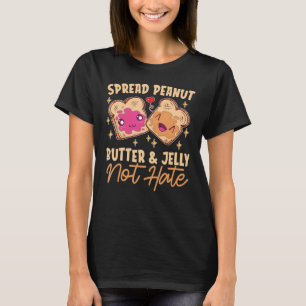 Spread Peanut Butter & Jelly Not Hate Love Cute T-Shirt