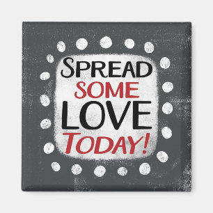Spread Some Love Today Refrigerator Magnet