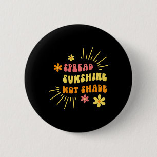 Spread Sunshine Not Shade - Kindness Self Care And 6 Cm Round Badge