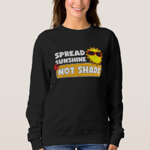 Spread Sunshine Not Shade Mental Health Awareness  Sweatshirt