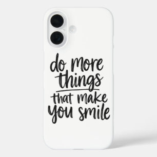 Spread the Joy: Do More of What Makes You Smile iPhone 16 Case