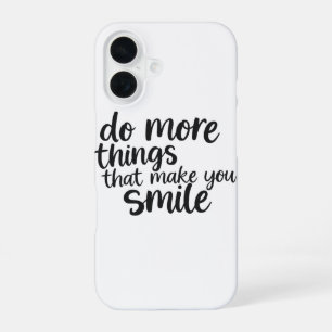 Spread the Joy: Do More of What Makes You Smile iPhone 16 Case