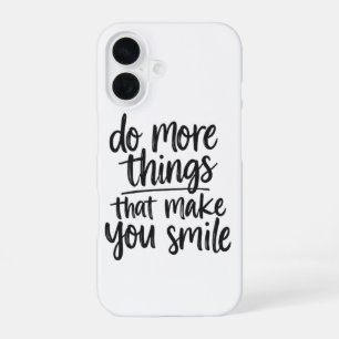 Spread the Joy: Do More of What Makes You Smile iPhone 16 Case