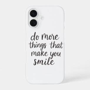 Spread the Joy: Do More of What Makes You Smile iPhone 16 Case
