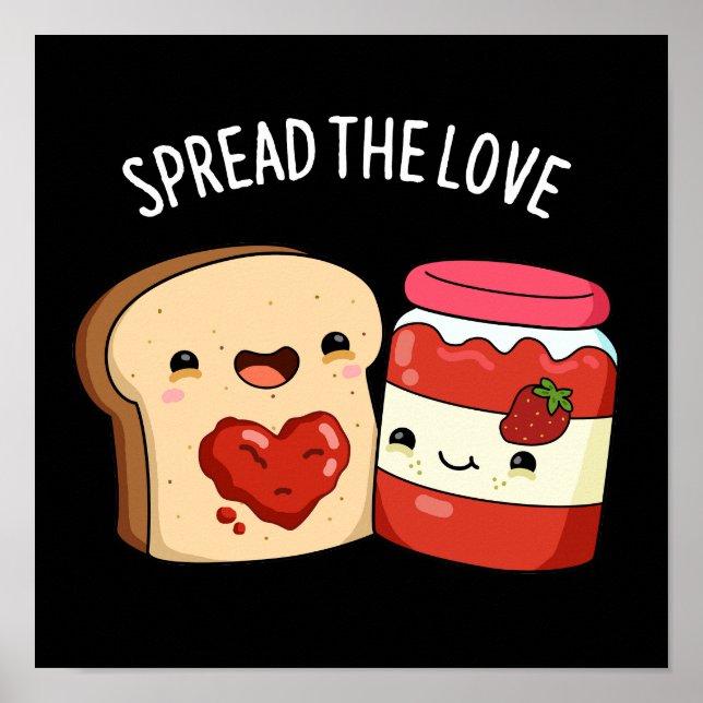 Spread The Love Funny Jam and Bread Pun Dark BG Poster (Front)