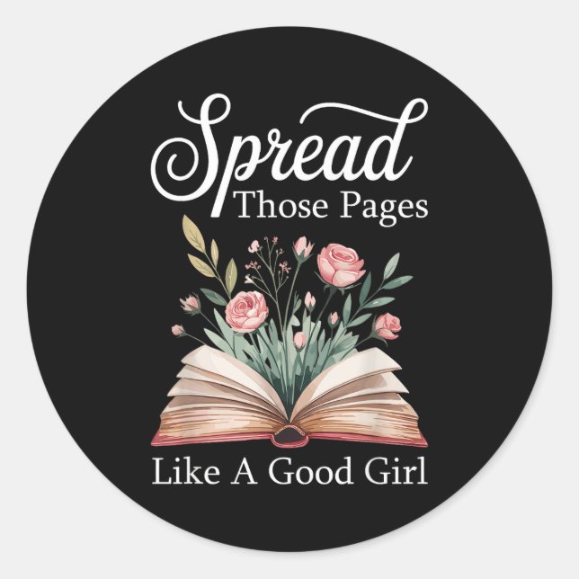 Spread Those Pages Like A Good Girl Bookworm Book  Classic Round Sticker (Front)