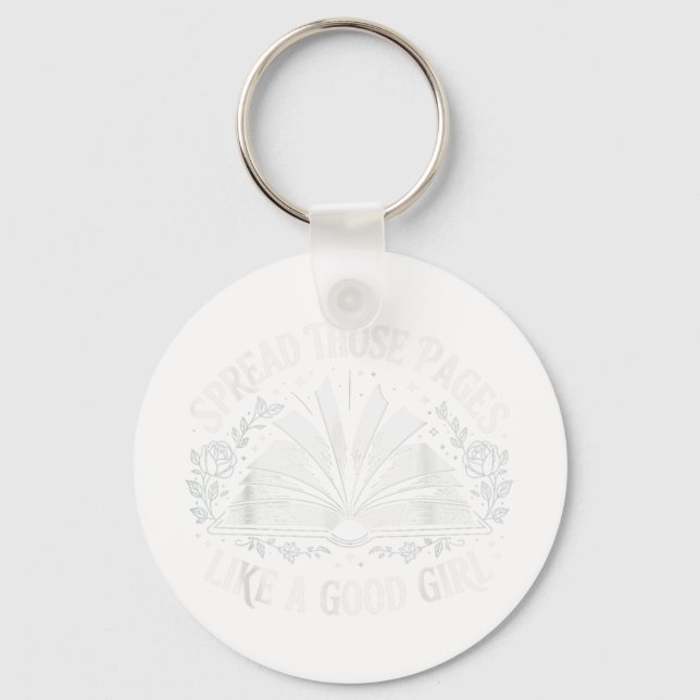 Spread Those Pages Like A Good Girl  Key Ring (Front)