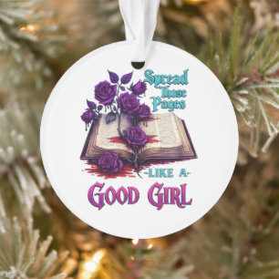 Spread Those Pages Like A Good Girl Ornament