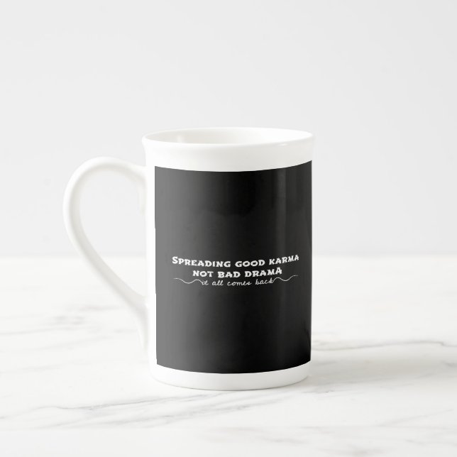 Spreading Good Karma, Not Bad Drama Bone China Mug (Left)