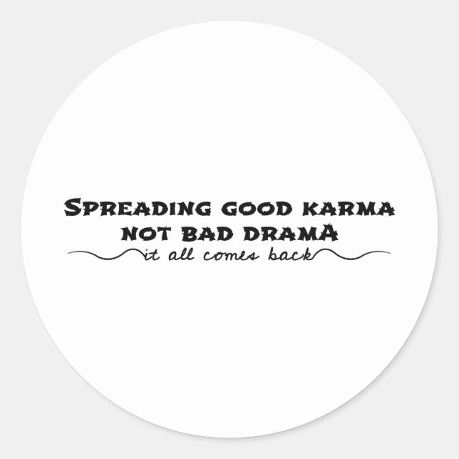 Spreading Good Karma, Not Bad Drama Classic Round Sticker (Front)