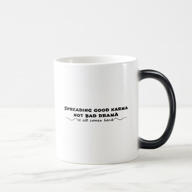 Spreading Good Karma, Not Bad Drama Magic Mug (Right)