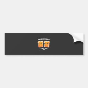 Spreading Kindness is My Jam Funny Loaf Bread Jam Bumper Sticker